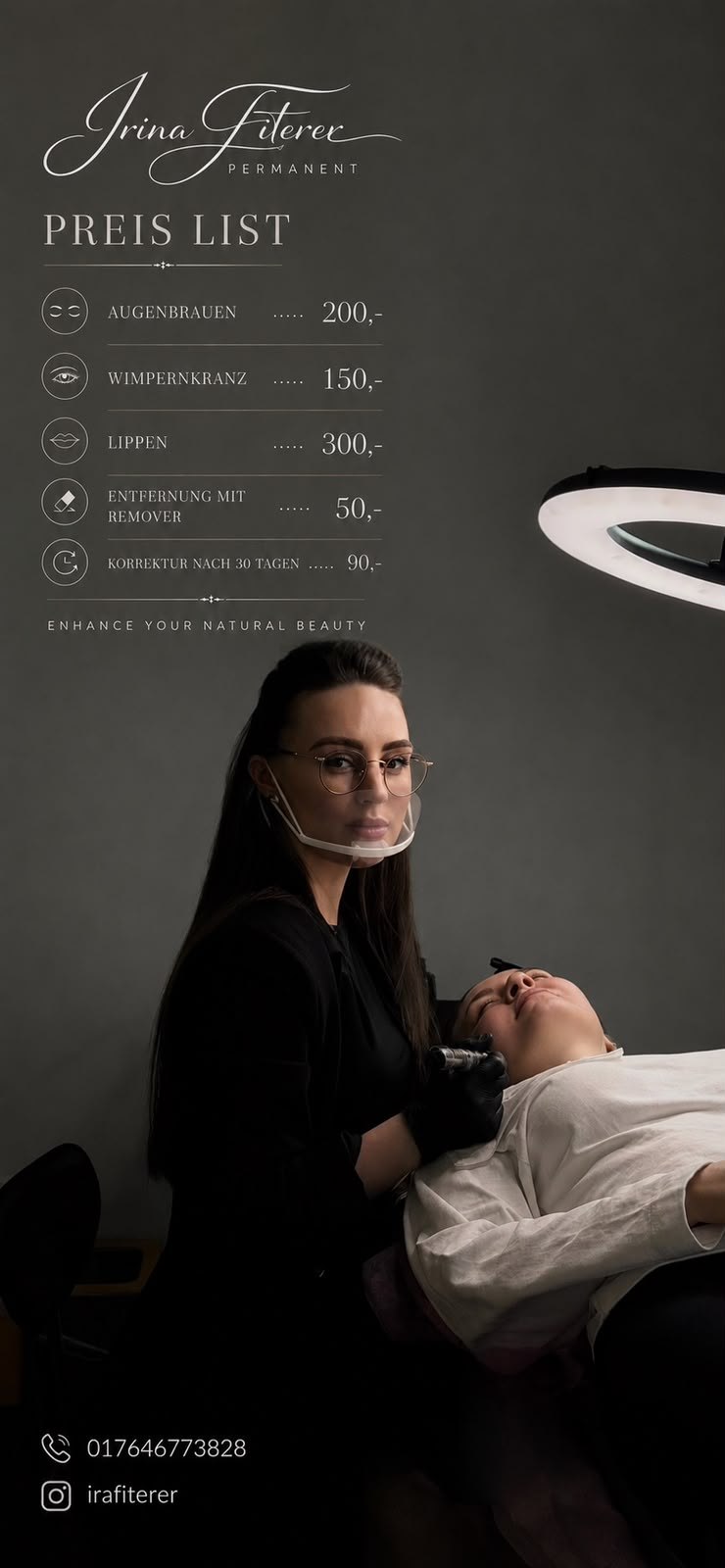 Irina Fiterer: Augenbrauen 200 €, Wimpernkranz 150 €, Lippen 300 €, Entfernung mit Remover 50 €, Korrektur nach 30 Tagen 90 €